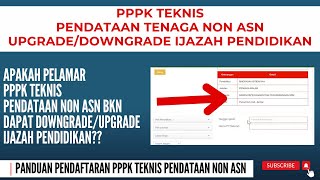 🔴 PPPK TEKNIS PENDATAAN TENAGA NON ASN 2022 DOWNGRADE UPGRADE IJAZAH [upl. by Neelav923]