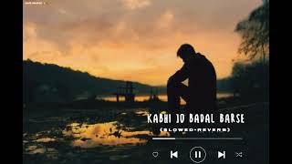 KABHI JO BADAL BARSE Slowed  Reverb  arijitsingh DasMusiclover lofisong lofiremix [upl. by Yeoj]