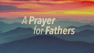 A Prayer for Fathers [upl. by Sergei]