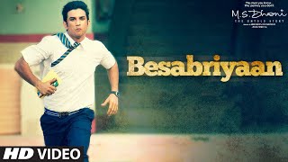 BESABRIYAAN Video Song  M S DHONI  THE UNTOLD STORY  Sushant Singh Rajput  Latest Hindi Song [upl. by Anayhd80]