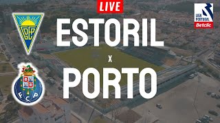 ESTORIL x PORTO  EM DIRETO LIGA PORTUGAL BETCLIC [upl. by Dnalrag]