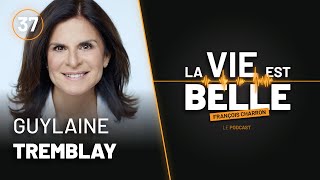 37e épisode du balado La vie est belle avec Guylaine Tremblay [upl. by Nosnej]