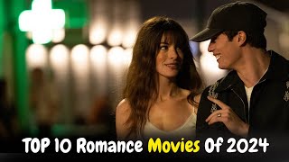 TOP 10 Romance Movies Of 2024  MustWatch Love Stories [upl. by Narmi298]