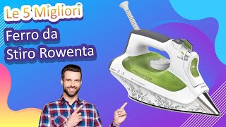 Le 5 Migliori Ferro da Stiro Rowenta [upl. by Gerianna]