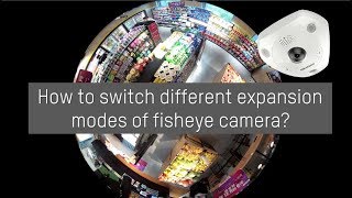 How to switch different expansion modes of fisheye camera [upl. by Mcroberts]