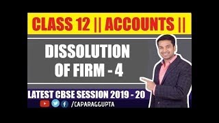 Class 12  ACCOUNTS Session 2019  20  Dissolution of Firm  Part  4 [upl. by Nelloc]