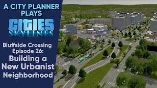 A City Planner Plays Cities Skylines Ep 26  Building a New Urbanist Neighborhood RealTime [upl. by Hamrnand]