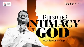 Pursuing Intimacy With God  Apostle Arome Osayi [upl. by Renard]