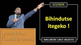 BIHINDUTSE ITEGEKO Bikubere uko wizeye  Pastor UWAMBAJE Emmanuel  522024 [upl. by Refinnej344]