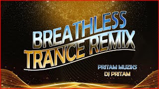 Breathless Trance Remix  Pritam MuziksDJ PritamPritamMuziks [upl. by Eddi]