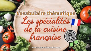 Les spécialités de la cuisine française 22  Vocabulaire français thématique [upl. by Crotty735]