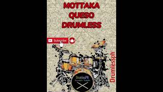 MOTTAKA  QUESO DRUMLESS [upl. by Armahs]