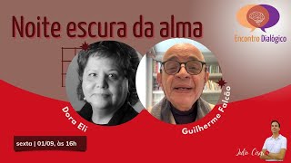 Noite escura da alma  Encontro Dialógico  Dora Eli e Guilherme Falcão [upl. by Olathe]