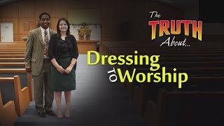 The Truth About Dressing to Worship [upl. by Rednaskela]