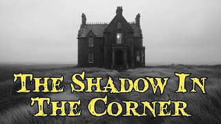 THE SHADOW IN THE CORNER  A Victorian Ghost Story [upl. by Saidee]