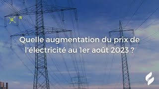 Quelle augmentation du tarif de l’électricité au 1er août 2023 [upl. by Licec]