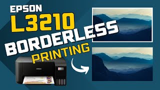 Borderless Printing on Epson L3210 L3216 amp L3110 [upl. by Shenan980]