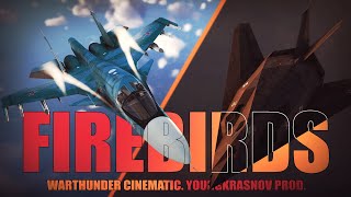 FIREBIRDS WarThunder Cinematic YOUNGKRASNOV [upl. by Airla704]