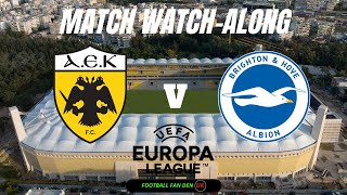 AEK ATHENS vs BRIGHTON  Match Watch Along [upl. by Akim472]