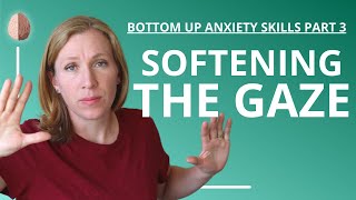 Anxiety Hack Soften the Gaze Panic Attacks and Tunnel Vision Anxiety Skills 9 [upl. by Hunley]