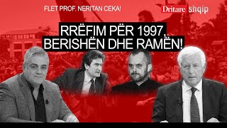 Rrëfim për 1997 Berishën dhe Ramën Flet Neritan Ceka  Shqip nga Dritan Hila 28022023 [upl. by Anemix]