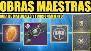 Destiny 2  Como Conseguir y Mejorar Obras Maestras  Guia de Materiales Núcleos y Funcionamiento [upl. by Ahnavas]