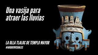 La asombrosa olla Tlaloc de Templo Mayor de Tenochtitlan ArqueoVisuales [upl. by Mcconnell855]