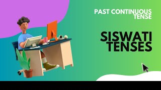 SiSwati Tenses Past Continuous Tense [upl. by Engle344]