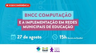 BNCC Computação e a implementação em redes municipais de educação [upl. by Ellerrad258]