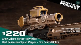 Ep 220  Army selects Vortex® for Next Generation Squad Weapon – Fire Control What is it [upl. by Chasse]