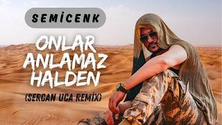 Semicenk  Onlar Anlamaz Halden  Sercan Uca Remix [upl. by Mohun]