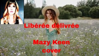 LIBEREE DELIVREE  MAZY KEEN La Reine Des Neiges  cover  sans autotune [upl. by Renferd]