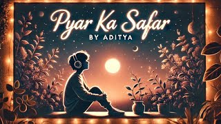 Pyar Ka Safar Song Aditya Kumar Love song [upl. by Roth]