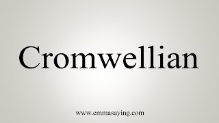 How To Say Cromwellian [upl. by Harrietta714]