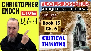 Josephus  Antiquities Book 15  Ch 6 Part 241 LIVE Bible QampA  Critical Thinking [upl. by Eeralav]