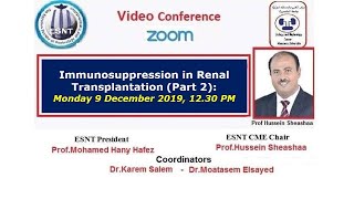 Immunosuppression in Kidney Transplantation part 2 Prof Hussein Sheashaa 9 December 2019 [upl. by Sunday]