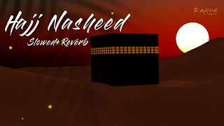 Hajj NasheedMa AdalakMuhammad AlMuqitrelaxing nasheed lofiislamic nasheed slowedreverb [upl. by Westleigh]