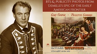 UNCONQUERED 1947  BTS amp Publicity Photos From DeMilles Classic Of The Early American Frontier [upl. by Pennington]