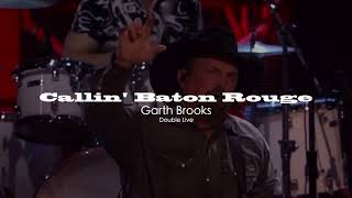 Callin Baton Rouge  Garth Brooks [upl. by Koeppel]