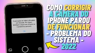 Como Corrigir a câmera do iPhone PAROU de funcionar problema do sistema 2022 [upl. by Novets452]