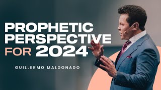 PROPHETIC PERSPECTIVE FOR 2024 What is God saying  Guillermo Maldonado  Jan 7 2024 [upl. by Noivert23]