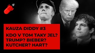 KAUZA DIDDY 3  Kdo v tom jel s Diddym Trump Justin Bieber Ashton Kutcher Kevin Hart [upl. by Elylrac681]