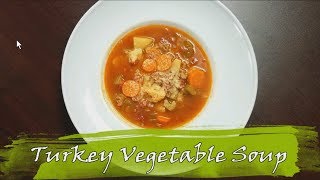 Turkey Vegetable Soup [upl. by Inor849]