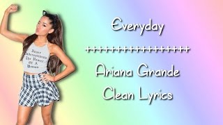 Ariana Grande  Everyday feat Future Clean Lyrics [upl. by Rufina]