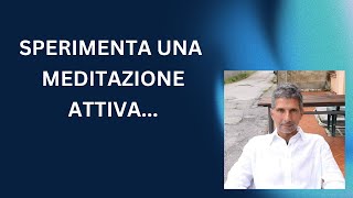 Sperimenta una Meditazione Attiva Il Lavoro sulla Presenza e sul Ricordo di Sé [upl. by Tekcirc]