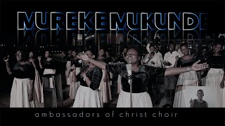 MUREKE MUKUNDE Remx Ambassadors of Christ Choir 2022 All rights reserved [upl. by Etnahc318]