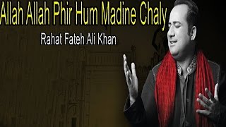 quotAllah Allah Phir Hum Madine Chalyquot  Rahat Fateh Ali Khan  Devotional  Behzad Lakhnavi [upl. by Adnuhsat]