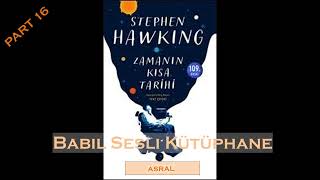 Zamanın Kısa Tarihi Sesli Kitap  Stephen W Hawking  Part 16 [upl. by Adyht794]