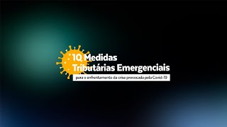 Webinar 4  10 Medidas Tributárias Emergenciais [upl. by Dajma]