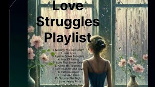 Love Struggles Playlist [upl. by Aivan]